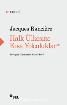 Halk Ülkesine Kısa Yolculuklar - Jacques Ranciere