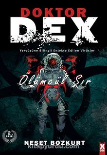 Doktor Dex - Ölümcül Sır & Yeryüzüne Bilinçli Enjekte Edilen Virüsler - Neşet Bozkurt