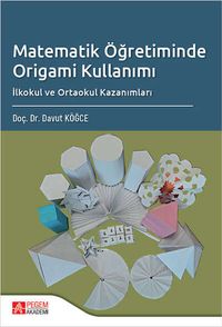 Matematik Öğretiminde Origami Kullanımı İlkokul ve Ortaokul Kazanımları