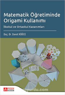 Matematik Öğretiminde Origami Kullanımı İlkokul ve Ortaokul Kazanımları - Davut Köğce