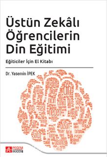 Üstün Zekalı Öğrencilerin Din Eğitimi: Eğiticiler İçin El Kitabı - Dr. Yasemin İpek