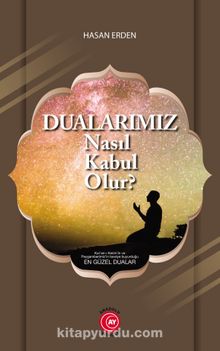 Dualarımız Nasıl Kabul Olur? - Hasan Erden