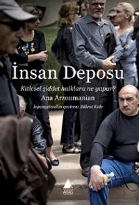 İnsan Deposu & Kitlesel Şiddet Halklara Ne Yapar?