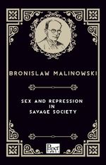 Sex and Repression in Savage Society