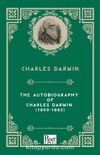 The Autobiography of Charles Darwin (1809-1882