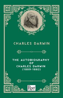 The Autobiography of  Charles Darwin (1809-1882