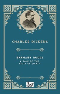 Barnaby Rudge a Tale of the Riots of ‘Eighty 