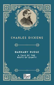 Barnaby Rudge a Tale of the Riots of ‘Eighty 