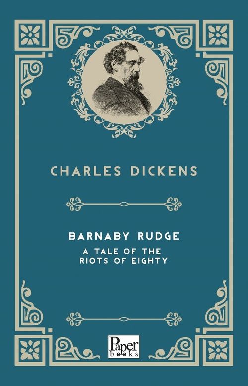 Barnaby Rudge a Tale of the Riots of ‘Eighty 