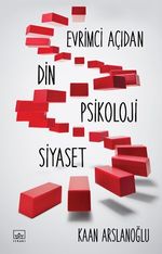 Evrimci Açıdan Din, Psikoloji, Siyaset