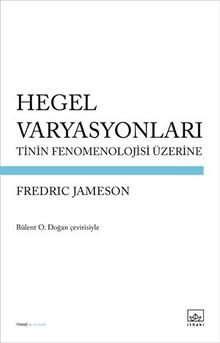 Hegel Varyasyonları: Tinin Fenomenolojisi Üzerine - Fredric Jameson