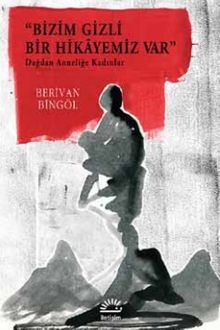 Bizim Gizli Bir Hikayemiz Var & Dağdan Anneliğe Kadınlar