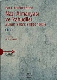 Nazi Almanyası ve Yahudiler Zulüm Yılları: (1933-1939) Cilt 1