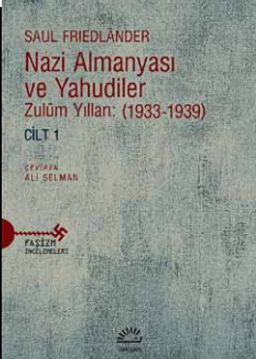 Nazi Almanyası ve Yahudiler Zulüm Yılları: (1933-1939) Cilt 1