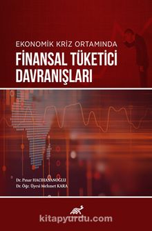 Ekonomik Kriz Ortamında Finansal Tüketici Davranışları - Dr. Mehmet Kara
