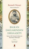 Balkan Dağlarından Dersaadet’e & İsyancı Bir Osmanlı Subayının Meşrûtiyet Hatıraları