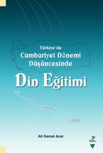 Türkiye'de Cumhuriyet Dönemi Düşüncesinde Din Eğitimi
