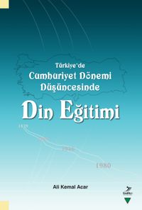 Türkiye’de Cumhuriyet Dönemi Düşüncesinde Din Eğitimi