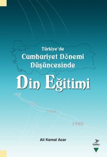 Türkiye’de Cumhuriyet Dönemi Düşüncesinde Din Eğitimi