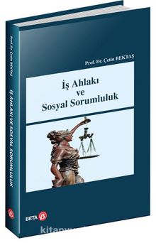 İş Ahlakı ve Sosyal Sorumluluk - Prof. Dr. Çetin Bektaş