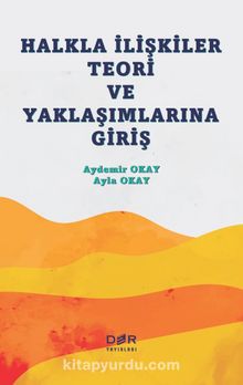 Halkla İlişkiler Teori ve Yaklaşımlarına Giriş - Prof. Dr. Ayla Okay