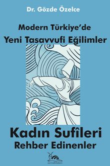 Modern Türkiye’de Yeni Tasavvufi Eğilimler & Kadın Sufileri Rehber Edinenler