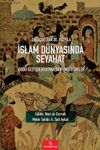 Orta&ccedil;ağ'dan 20. Y&uuml;zyıla İslam D&uuml;nyasında Seyahat & Doğu Gezi Edebiyatına Dair İncelemeler