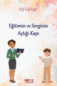 Eğitimin ve Sevginin Açtığı Kapı - Elif Gül Yiğit