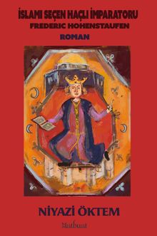 İslamı Seçen Haçlı İmparatoru: Frederic Hohenstaufen