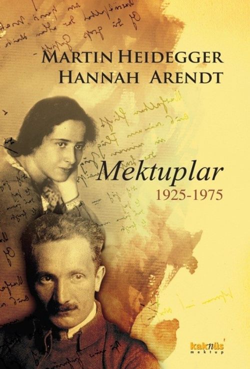 Martin Heidegger-Hannah Arendt & Mektuplar 1925-1975