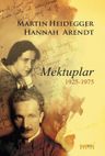 Martin Heidegger-Hannah Arendt &amp; Mektuplar 1925-1975