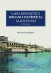 Basra K&ouml;frezi'nde Osmanlı Denizcilik Faaliyetleri (1847-1914)
