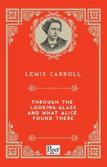 Through The Looking-Glass and What Alice Found There