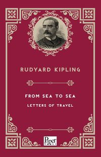 From Sea to Sea Letters of Travel