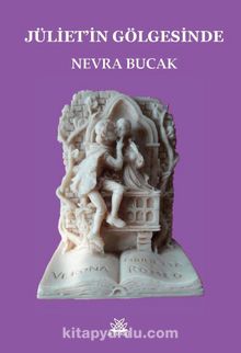 Jüliet’in Gölgesinde - Nevra Bucak