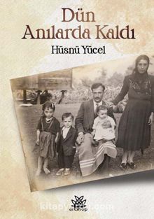 Dün Anılarda Kaldı - Hüsnü Yücel