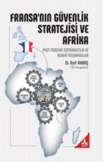 Fransa'nın Güvenlik Stratejisi ve Afrika & Post-Modern Sömürgecilik ve Askeri Müdahaleler