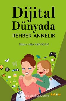 Dijital Dünyada Rehber Annelik - Hatice Güler Aydoğan