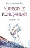 Y&uuml;reğiyle konuşanlar