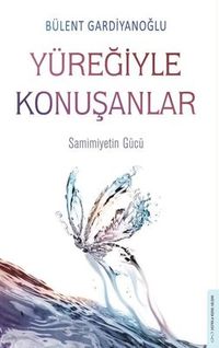 Yüreğiyle konuşanlar