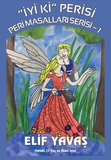 “İyi Ki” Perisi / Peri Masalları Serisi -1