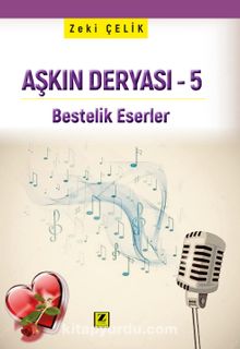 Aşkın Deryası 5 & Bestelik Eserler - Zeki Çelik