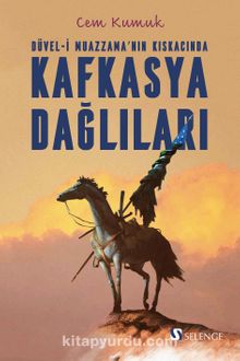 Düvel-i Muazzama’nın Kıskacında Kafkasya Dağlıları - Cem Kumuk