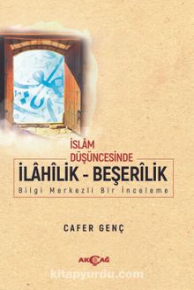 İslam Düşüncesinde İlahilik - Beşerilik - Cafer Genç