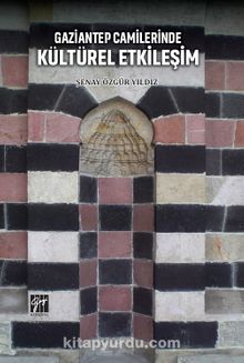 Gaziantep Camilerinde Kültürel Etkileşim - Doç. Dr. Şenay Özgür Yıldız
