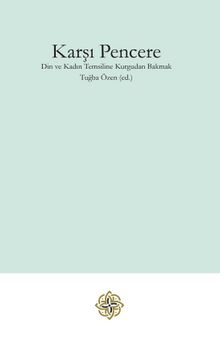 Karşı Pencere & Din ve Kadın Temsiline Kurgudan Bakmak - Tuba Özen