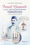 İsmail Gaspıralı ve XX. Y&uuml;zyılın Başlarında T&uuml;rkistan (Temaslar - İlişkiler - Tesir)