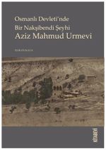 Osmanlı Devleti'nde Bir Nakşibendi Şeyhi Aziz Mahmud Urmevi