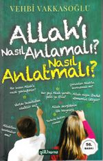 Allah'ı Nasıl Anlamalı, Nasıl Anlatmalı?