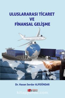 Uluslararası Ticaret ve Finansal Gelişme - Hasan Serdar Alpdündar